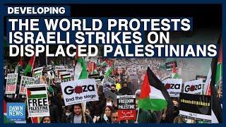 The World Protests Israeli Strikes On Displaced Palestinians | Dawn News English