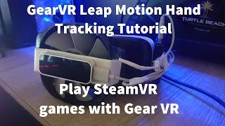 How to use Leap Motion on GearVR & Play SteamVR Games!