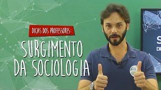 #Dica dos Professores - Sociologia - Surgimento da Sociologia