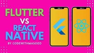 Flutter Vs React Native | Which One You Should Choose In 2022!