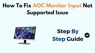 How To Fix AOC Monitor Input Not Supported Issue