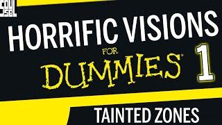 PART 1: Horrific Visions Guide - Intro and Tainted Areas