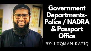 Luqman Rafiq | Government Offices - Police Station / NADRA / Passport Office