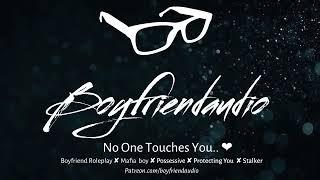 No One Touches You.. [Boyfriend Roleplay][Mafia Boy][Possessive] ASMR