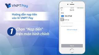 Hướng dẫn nạp tiền vào Ví VNPT Pay