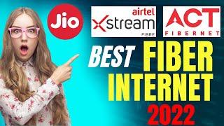 Best Fiber Internet Connection 2022 | Best Fiber Internet Plans | JIO vs AIRTEL vs ACT Fiber Network