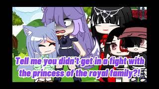 ||Tell Me You Didn't Get In A Fight With The Princess Of The Royal Family?!|| Mia~Chan