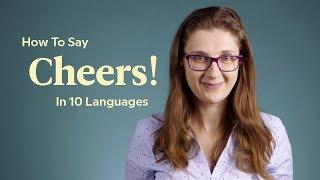 How To Say 'Cheers!' In 10 Languages