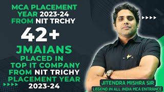 MCA PLACEMENT YEAR 2023-24  FROM NIT TRICHY |  42+ JMAians PLACED IN  TOP IT COMPANY FROM NIT TRICHY