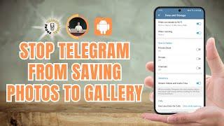 How to Stop Telegram from Saving Photos to Gallerys (Full Guide)