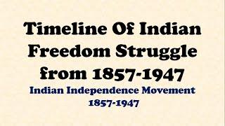 Timeline of Indian Freedom Struggle | History of Modern India | Independence day | 1857-1947|