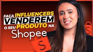 AFILIADO DO VENDEDOR SHOPEE - Como fazer um INFLUENCER VENDER seus PRODUTOS!