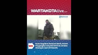 Rusia Gagalkan Bantuan Barat, Kereta Pengangkut Amunisi NATO ke Ukraina Dirampok saat di Polandia