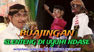 Ajurrr Slenteng Di Uyuhi Sirahe. Wayang Santri Ki Enthus Susmono paling lucu