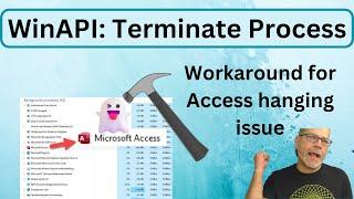 Windows API in VBA – Terminate Process – Workaround for Access Hanging on Close