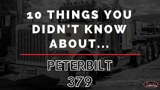 10 Things You Didn't Know About The Peterbilt 379