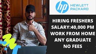 HP Recruitment 2021 | Hewlett Packard Work From Home Jobs | Salary:40,000 Pm | HP Hiring Freshers