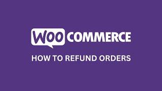 How to refund orders in WooCommerce (Step-by-step guide)