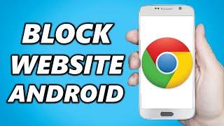 How to Block Websites on Android! (Google Chrome + Any browser)