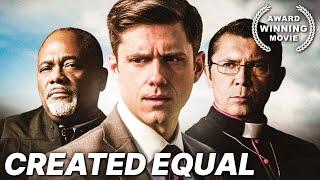 Created Equal | AWARD WINNING MOVIE | Drama | Free Full Movie