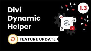 Divi Dynamic Helper Plugin Feature Update 1.3