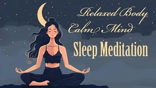 Relaxed Body, Calm Mind (20 Minute Sleep Meditation)