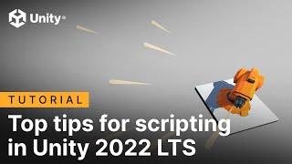 Top tips for scripting in Unity 2022 LTS | Tutorial