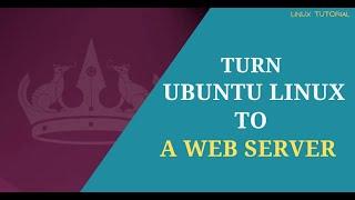 How to turn Ubuntu Linux to a Web Server | Apache2 Server in Ubuntu