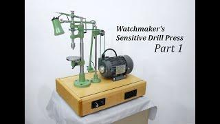 Watchmaker’s Sensitive Drill Press - Restoration, Rebuild or Something in Between? Part 1/8