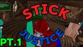 STICK JUSTICE pt.1
