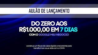 Aulão Como Fazer R$1.000,00 por semana com Google Meu Negócio