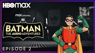 Batman: The Audio Adventures | Episode 2 | HBO Max