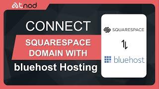 How to Connect Squarespace Domain to Bluehost: Step-by-Step Guide (2024)