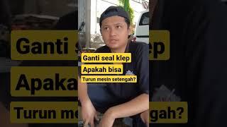 Ganti seal klep mesin mobil apakah harus turun mesin semua atau setengah