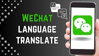 How To use WeChat to Translate Language from Text or Image