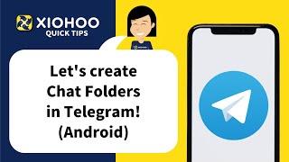 XIOHOO Quick Tips - Create Chat Folders On Telegram (Android)