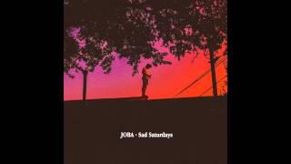 JOBA - "Sad Saturdays" OFFICIAL VERSION