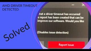 AMD Software Detected That a Driver Timeout Has Occurred on Your System (Solved)