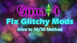 How to Fix Glitchy Mods | Sims 4 |  Intro to 50/50 Method