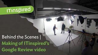 Behind the Scenes - Making of ITinspired's Google Review Video