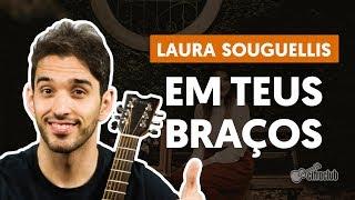 EM TEUS BRAÇOS - Laura Souguellis (aula de violão simplificada)