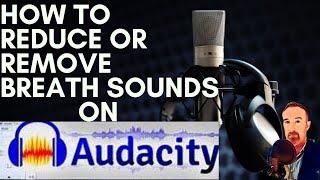 HOW TO REMOVE BREATH NOISES AND UNWANTED NOISES IN AUDACITY FOR VOICE OVER.