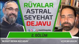 Rüyalar, Astaral seyehat, Dejavu 2. Bölüm - Murat İrfan Ağcabay - Kerem Kavuk -  @Bi Garip TV ​