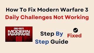 How To Fix Modern Warfare 3 Daily Challenges Not Working