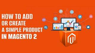 Magento 2 Tutorial | How to Add or Create a Simple Product in Magento 2