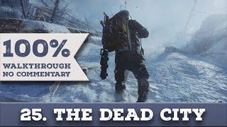 Metro Exodus Enhanced Edition 100% Walkthrough (Ranger Hardcore/Full Dive) 25 THE DEAD CITY