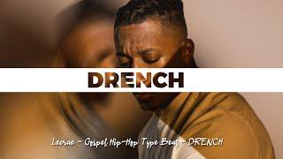 Lecrae -  Hard Gospel Hip-Hop Type Beat 2022 - DRENCH