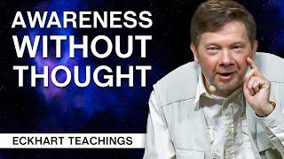 Awareness Without Thought | Eckhart Tolle Teachings