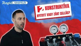 Rapidszigetelés - TV2 konstruktíva - Mi a különbség a nyitott és cárt cellás szigetelés között?