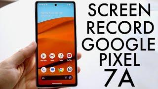 How To Screen Record On Google Pixel 7A!